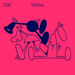 006. Maybe with Willee