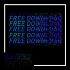 SAVAGE - THE END (FREE DOWNLOAD)