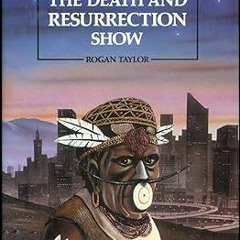 ^Epub^ The Death and Resurrection Show: From Shaman to Superstar _ Rogan P Taylor (Author)