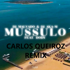 Mussulo (Carlos Queiroz AfroHouse Remix) Dj Malvado & Aka M ft. Dody