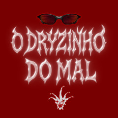 O DRYZINHO DA BRUXARIA - djmax$ - Ari Falcão