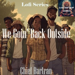 We Goin Back Outside