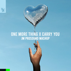 One More Thing x Carry You (JM PROSOUND MASHUP)