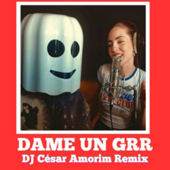 DAME UN GRR (DJ César Amorim Kizomba Tarraxinha Remix)