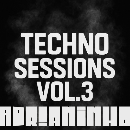 Techno Sessions Vol.3 | Adrianinho