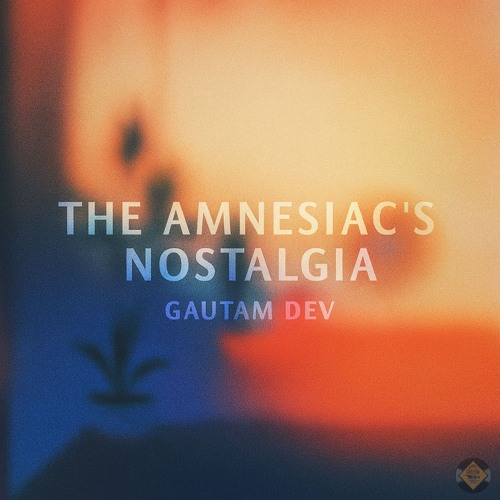 The Amnesiac’s Nostalgia