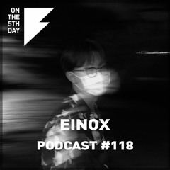 On the 5th Day Podcast #118 - Einox