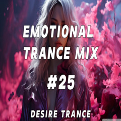EMOTIONAL TRANCE MIX #25  -  UPLIFTING & VOCAL TRANCE