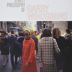 [Free] EPUB 📄 The Street Philosophy of Garry Winogrand by  Geoff Dyer &  Garry Winog