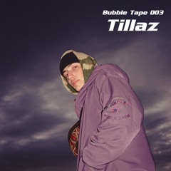 Bubble Tape 003 w/ Tillaz