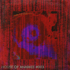 HOUSE OF ANARKEE #003 (Tech house)