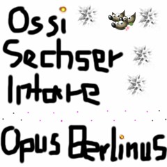 Ossi & Sechser & Intare - Opus Berlinus