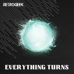RETROGEEK - Everything Turns