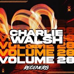 DJCharlieWalsh Volume 28 (CD2 REGENER8 GUEST MIX)