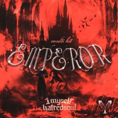 ! EMPEROR - MULTI KIT @1myself + @prodhatredsoul