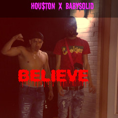HOU$TON x BABYSOLID - BELIEVE