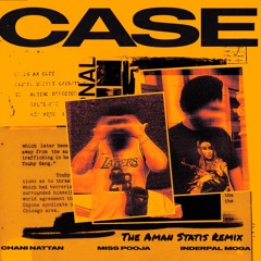 Inderpal Moga & Miss Pooja - Case (The Aman Statis Remix)