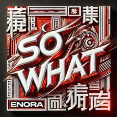 SO WHAT