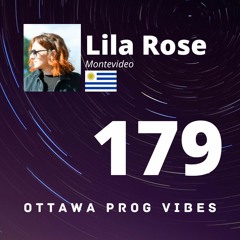 Ottawa Prog Vibes 179 - Lila Rose (Montevideo, Uruguay)