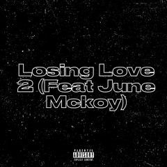 Losing Love 2 (Feat June Mckoy)