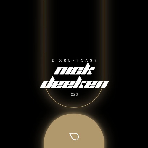 DIXRUPTCAST 020 | NICK DEEKEN