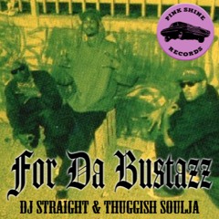 DJ Straight & Thuggish Soulja - For Da Bustazz