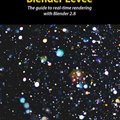 [ACCESS] EBOOK 📙 Blender Eevee: The guide to real-time rendering with Blender 2.8 by