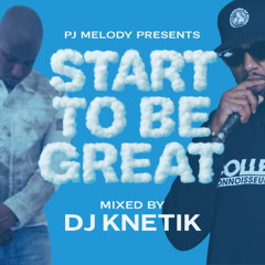 PJ Melody Presents: Start To Be Great! 🎧 Mixed by DJ Knetik