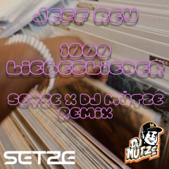 Jeff Rey - 1000 Liebeslieder (Setze & DJ Mütze Remix)