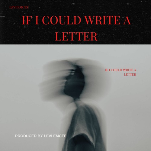 IF I COULD WRITE A LETTER...