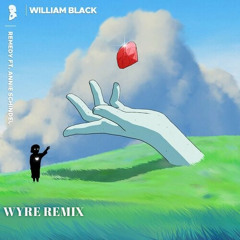 William Black - Remedy Ft. Annie Schindel (WYRE Remix)