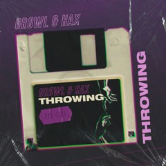 GROWL , Hax - Throwing