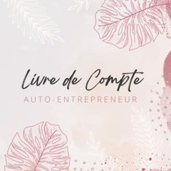 Télécharger gratuitement le PDF Livre de compte: Registre des recettes et des achats pour auto entrepreneur et micro entrepreneurs, Cahier de comptabilité, Conforme Aux obligations comptables, format A4. (French Edition) - vQFajilVvY