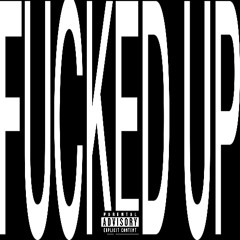 FUCKED UP