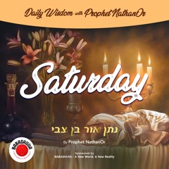 Podcasts From Heaven | 'Daily Wisdom with Prophet NathanOr' - Saturday {S6 E8}