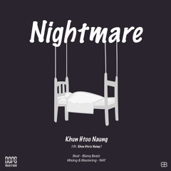 Nightmare (feat. Khun Htetz Naing)