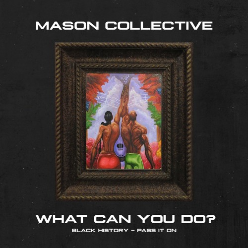 MASON Collective - What Can You Do ? (BLM)