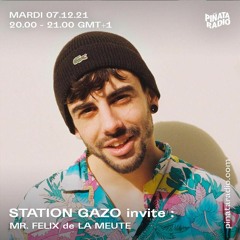 Station Gazo invite : M. Felix (La Meute) - Piñata Radio