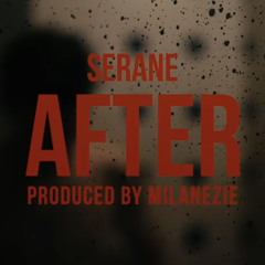 SERANE - AFTER (Prod. MILANEZIE)