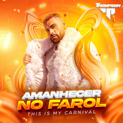AMANHECER NO FAROL - THIS IS MY CARNIVAL | THOMPPSON