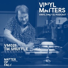 TM Shuffle - Dub Techno Vinyl Only Mix - VINYL MATTERS 021