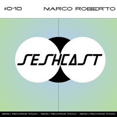 Seshcast 010 - Marco Roberto