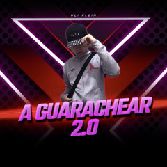 A GUARACHEAR 2.0 (2k24)