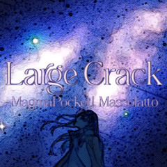 Large Crack (Ft. Massolatto)