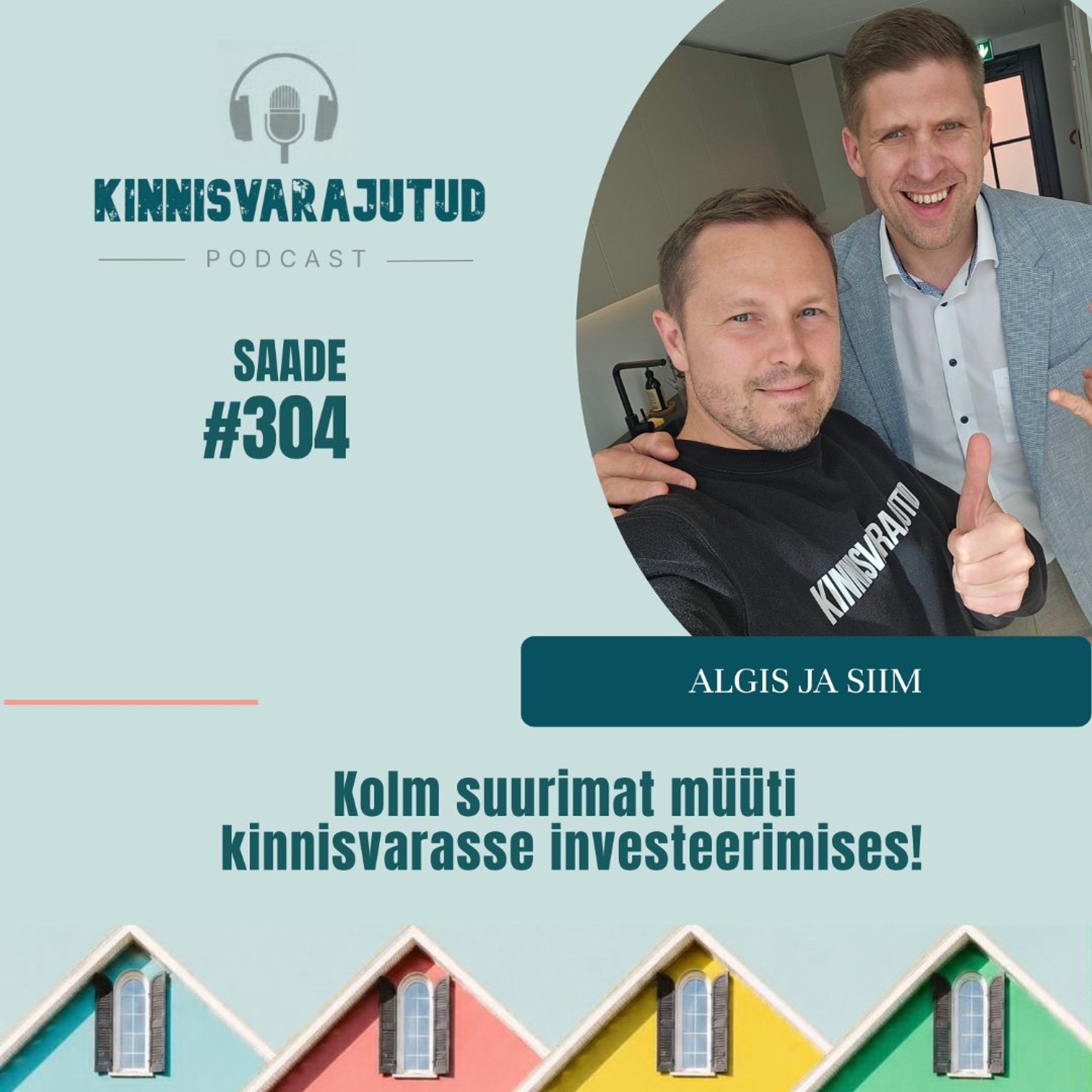 #304 | Kolm suurimat müüti kinnisvarasse investeerimises!