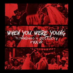 WHEN YOU WERE YOUNG (FLYNNINHO X gotlucky F*KK UP)[PITCHED DOWN DUE TO COPYRIGHT][FREE DL]