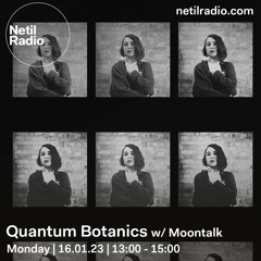 Quantum Botanics @Netil Radio | 160123