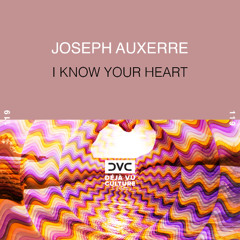 Joseph Auxerre - I Know Your Heart [Déjà Vu Culture Release]