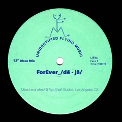 ForEver_/ˈdē -ˈˌjā/ - Unidentified Flying Music Mix