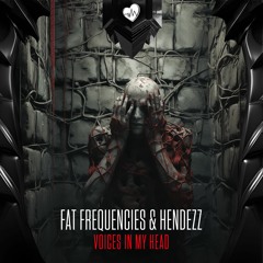 Fat Frequencies & Hendezz - Voices In My Head